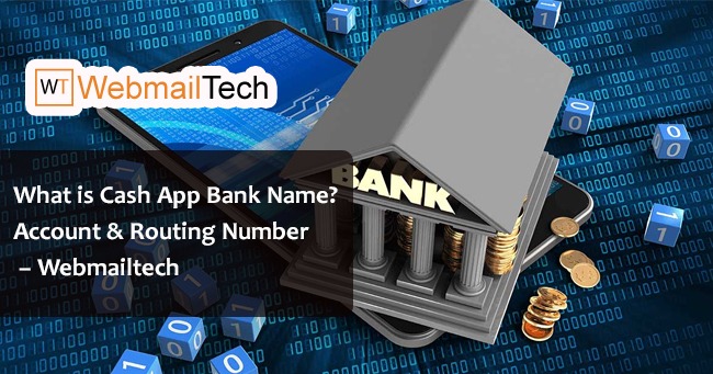 What is Cash App Bank Name Address & Number? - Webmailtech