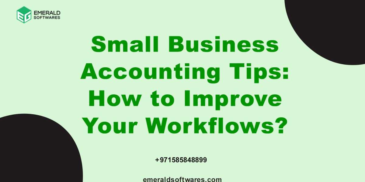Small Business Accounting Tips: How to Improve Your Workflows?