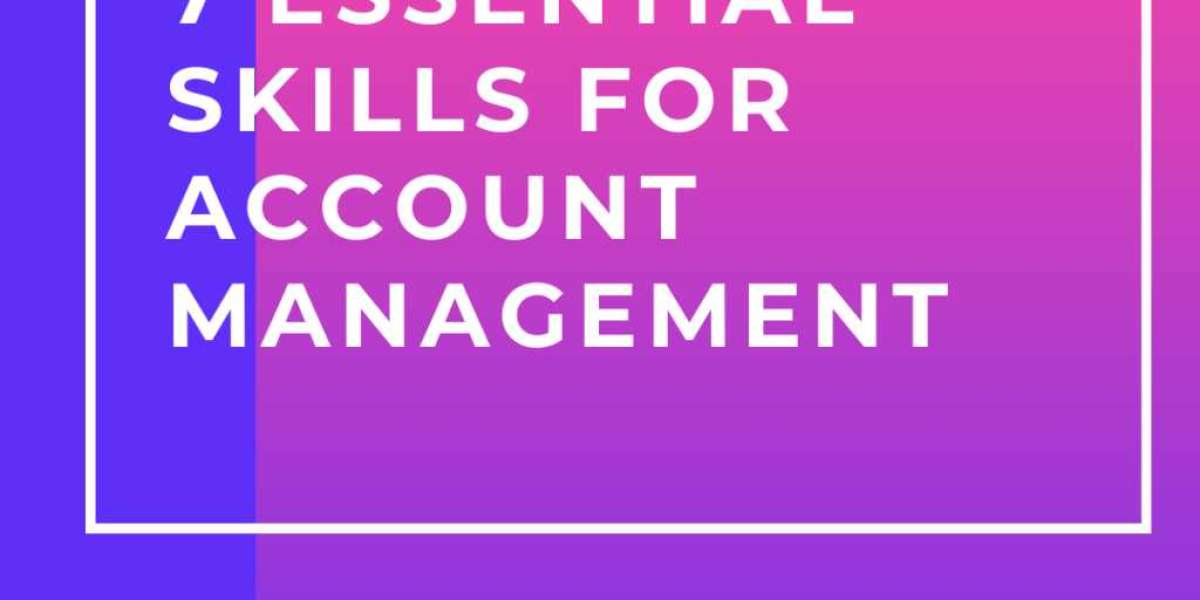 7 Essential Skills for Account Management