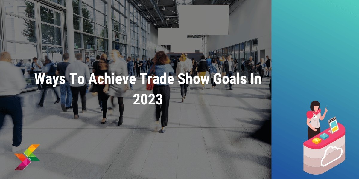 Achieving Success: Setting and Reaching Trade Show Goals with Xpostands