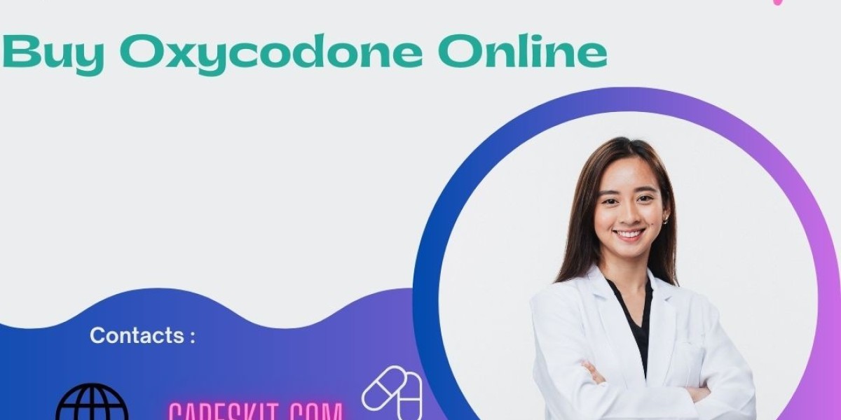 Buy Oxycodone Online - Get Trust worthy pain medication at your finger Tips !!!