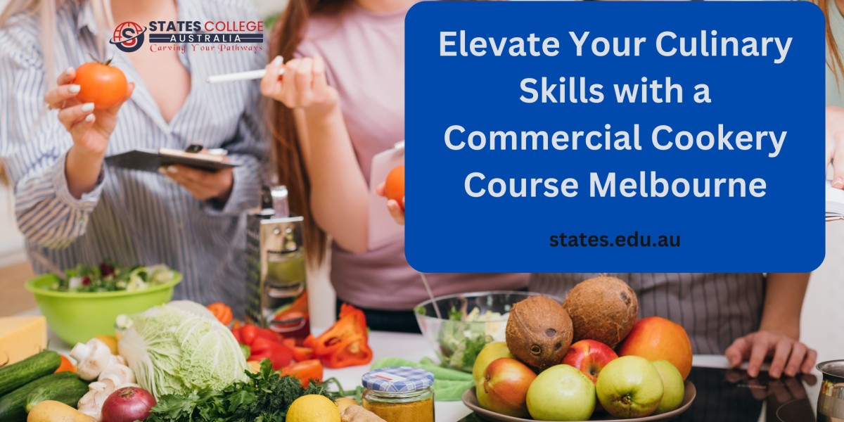 Elevate Your Culinary Skills with a Commercial Cookery Course Melbourne