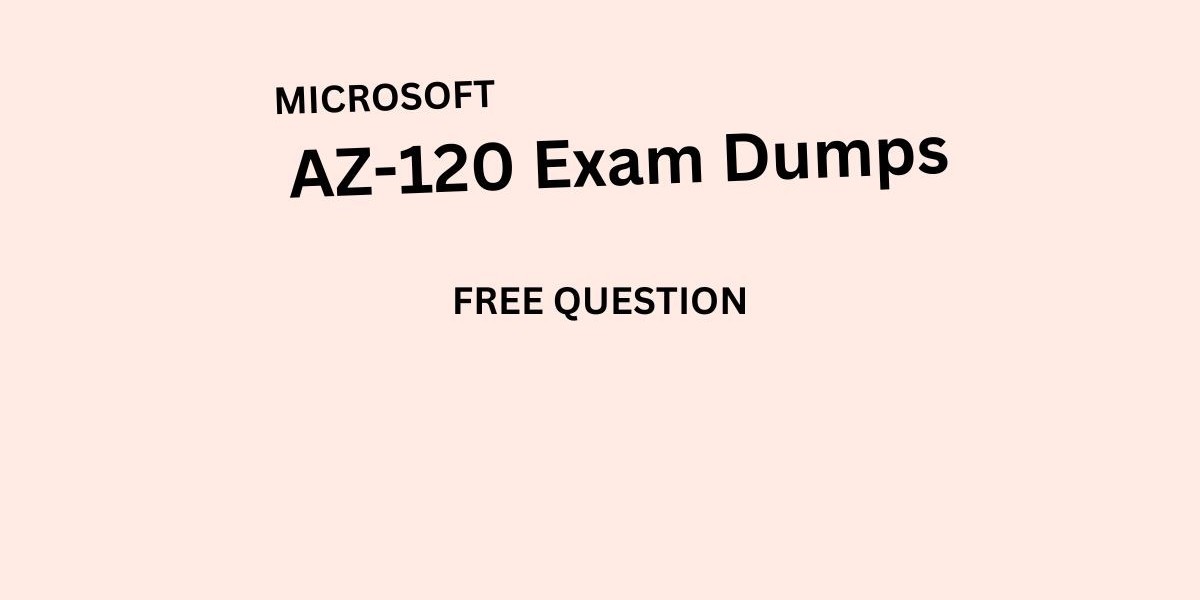 AZ-120 Exam Dumps Decoded: Learn How to Ace Your Certification
