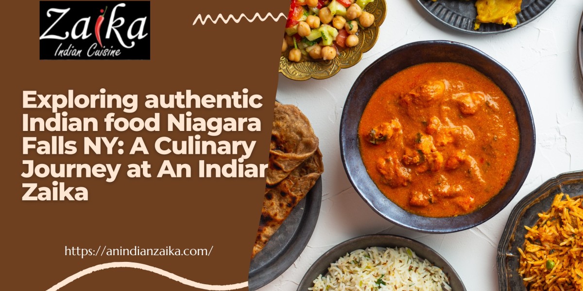 Exploring authentic Indian food Niagara Falls NY: A Culinary Journey at An Indian Zaika
