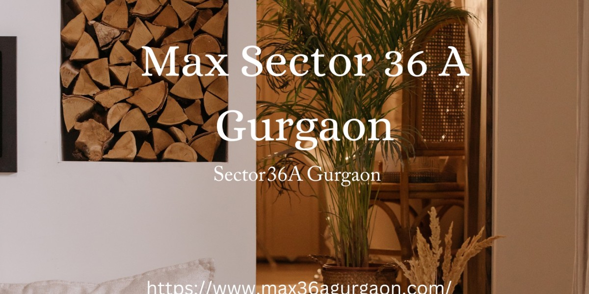 Max Sector 36A Gurgaon: Where Luxury Meets Convenience