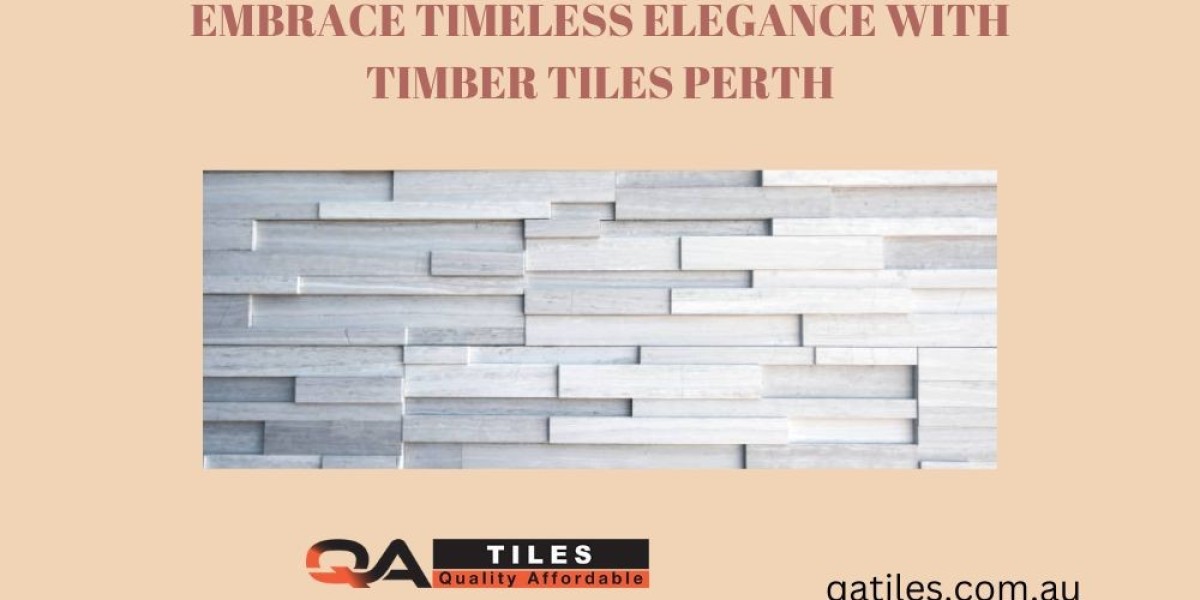Embrace Timeless Elegance with Timber Tiles Perth