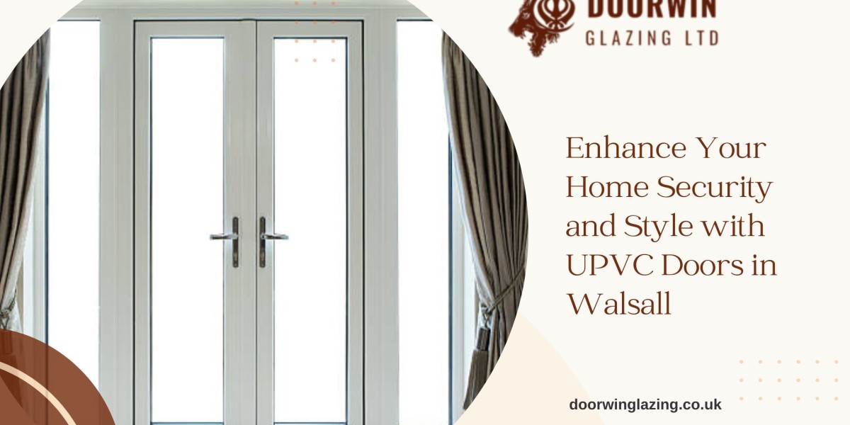 Enhance Your Home Security and Style with UPVC Doors in Walsall