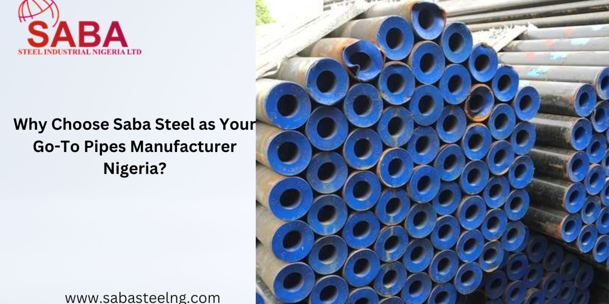 Why Choose Saba Steel as Your Go-To Pipes Manufacturer Nigeria?