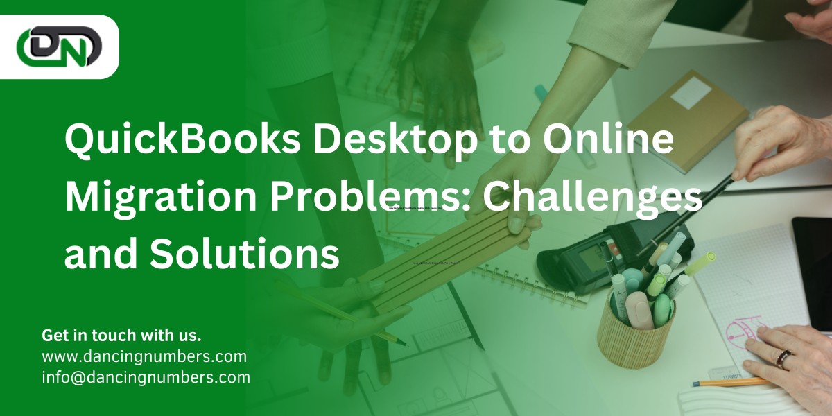 QuickBooks Desktop to Online Migration Problems: Challenges and Solutions
