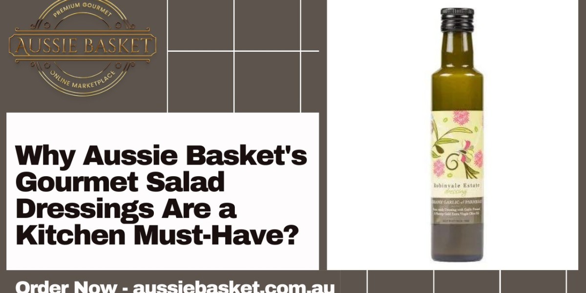 Why Aussie Basket's Gourmet Salad Dressings Are a Kitchen Must-Have?