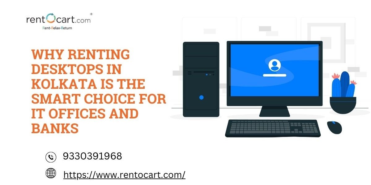 Why Renting Desktops in Kolkata is the Smart Choice for IT Offices and Banks