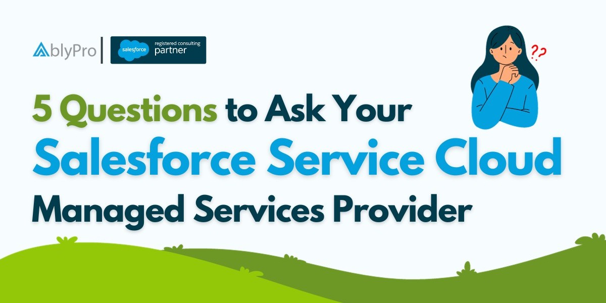 Questions to Ask Your Salesforce Managed Services Provider for Service Cloud