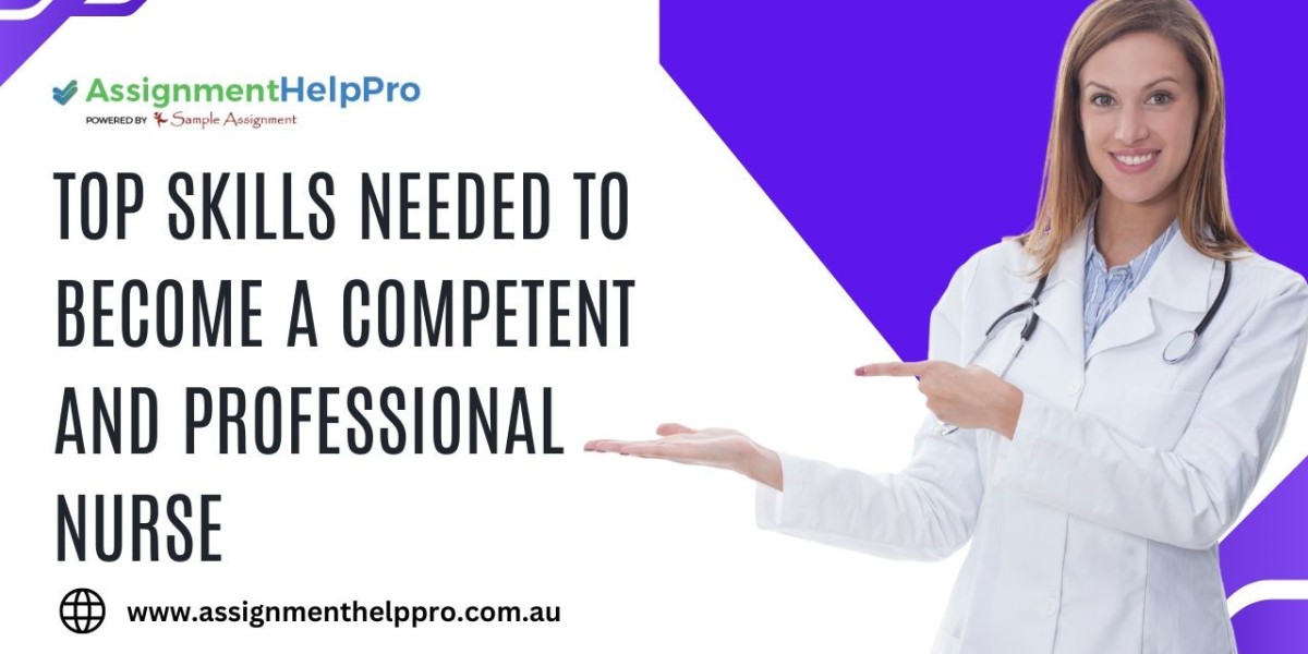 Top Skills Needed to Become a Competent and Professional Nurse